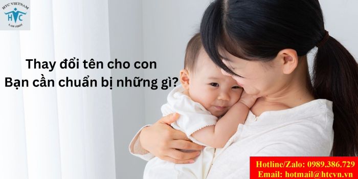 THAY ĐỔI TÊN CHO CON: BẠN CẦN CHUẨN BỊ NHỮNG GÌ?